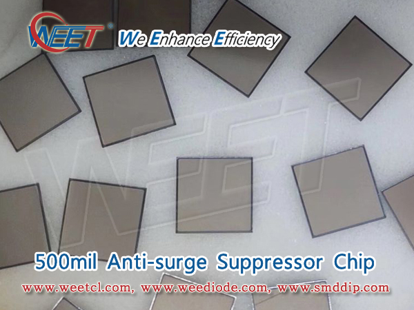 WEET New Invention of 500mil Anti-surge Suppressor Chip For TVS Diodes